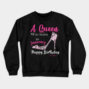 A Queen Was Born In January Crewneck Sweatshirt